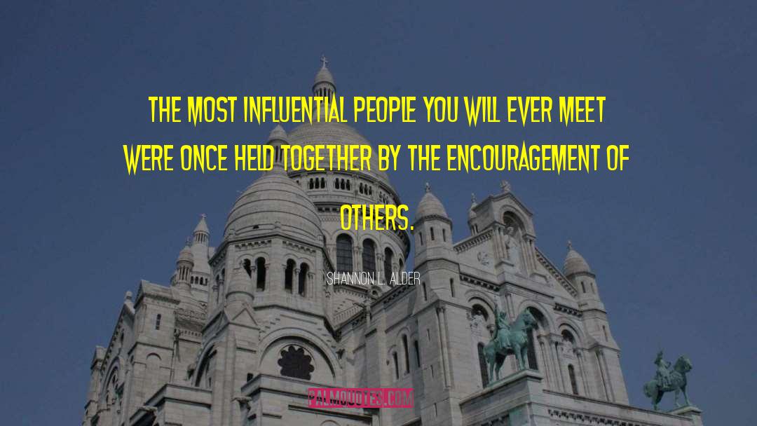 Influential People quotes by Shannon L. Alder