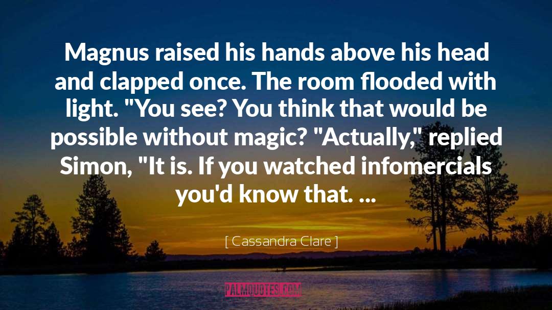 Infomercials quotes by Cassandra Clare