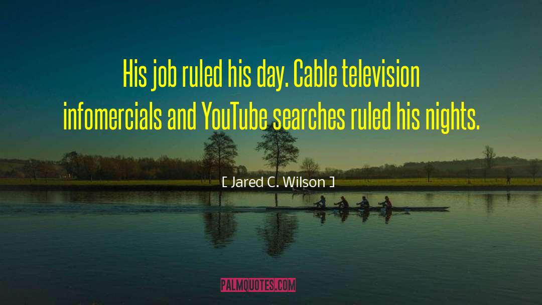 Infomercials quotes by Jared C. Wilson