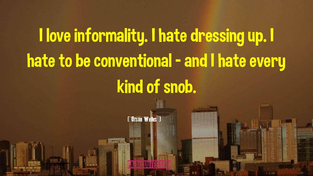 Informality quotes by Orson Welles