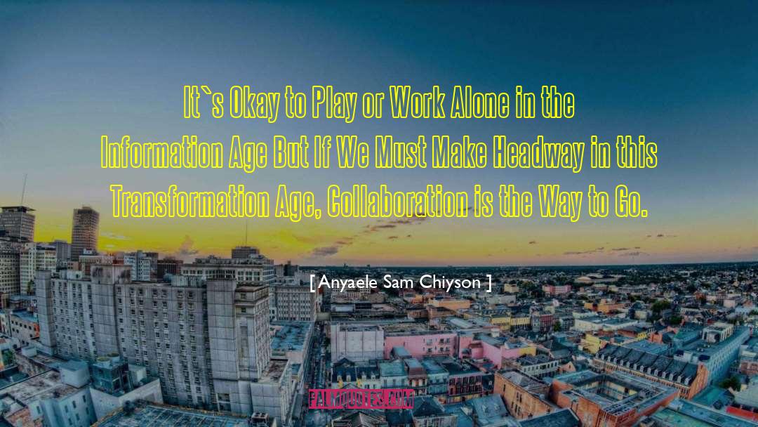 Information Age quotes by Anyaele Sam Chiyson