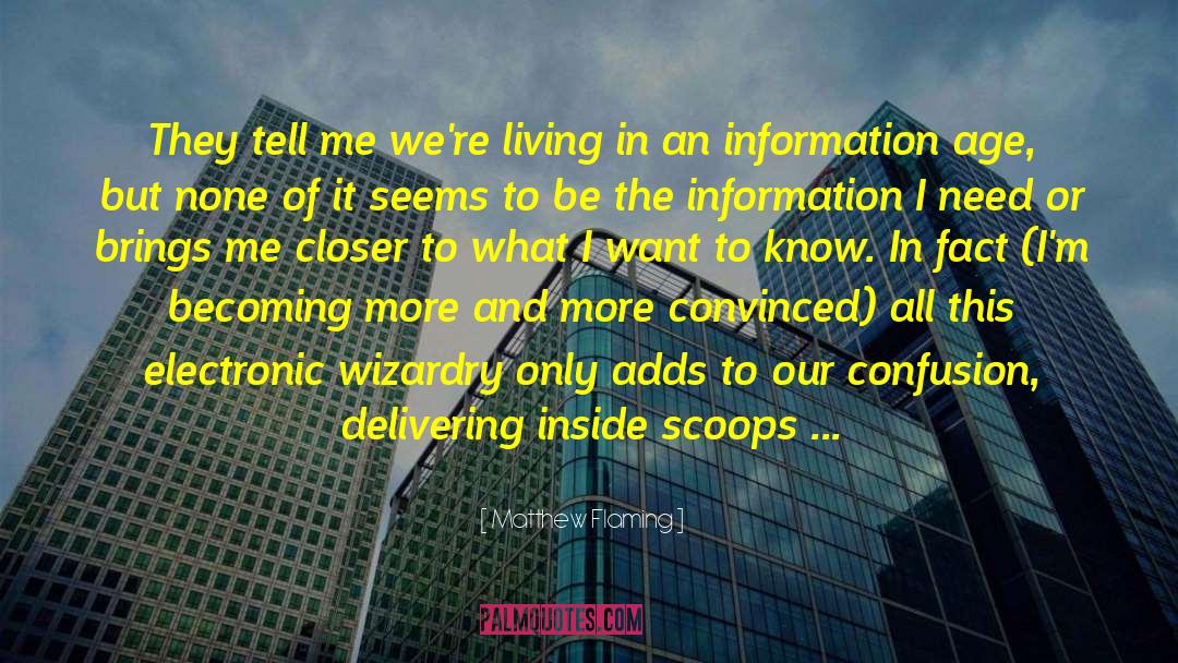 Information Crazy quotes by Matthew Flaming