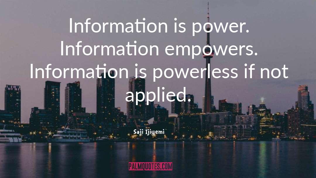 Information Is Power quotes by Saji Ijiyemi