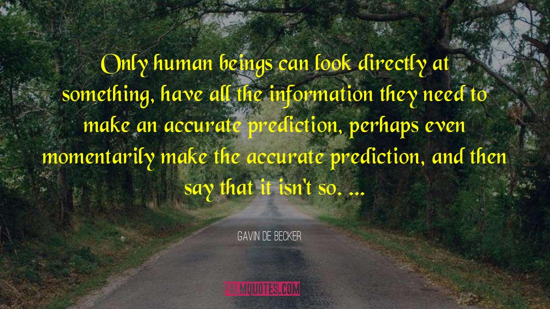 Information Overload quotes by Gavin De Becker