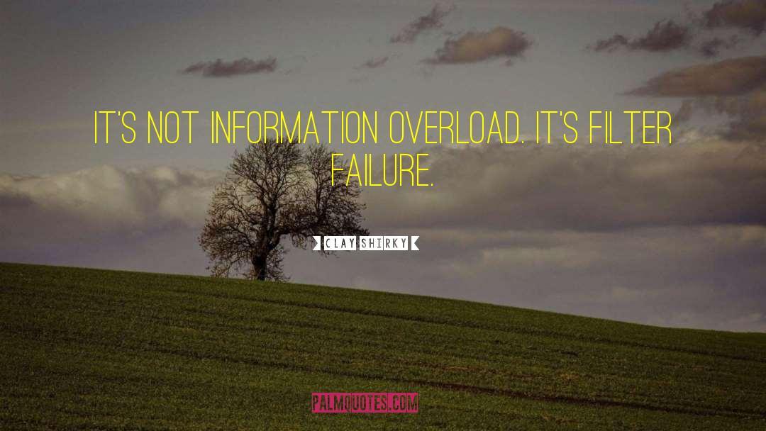 Information Overload quotes by Clay Shirky