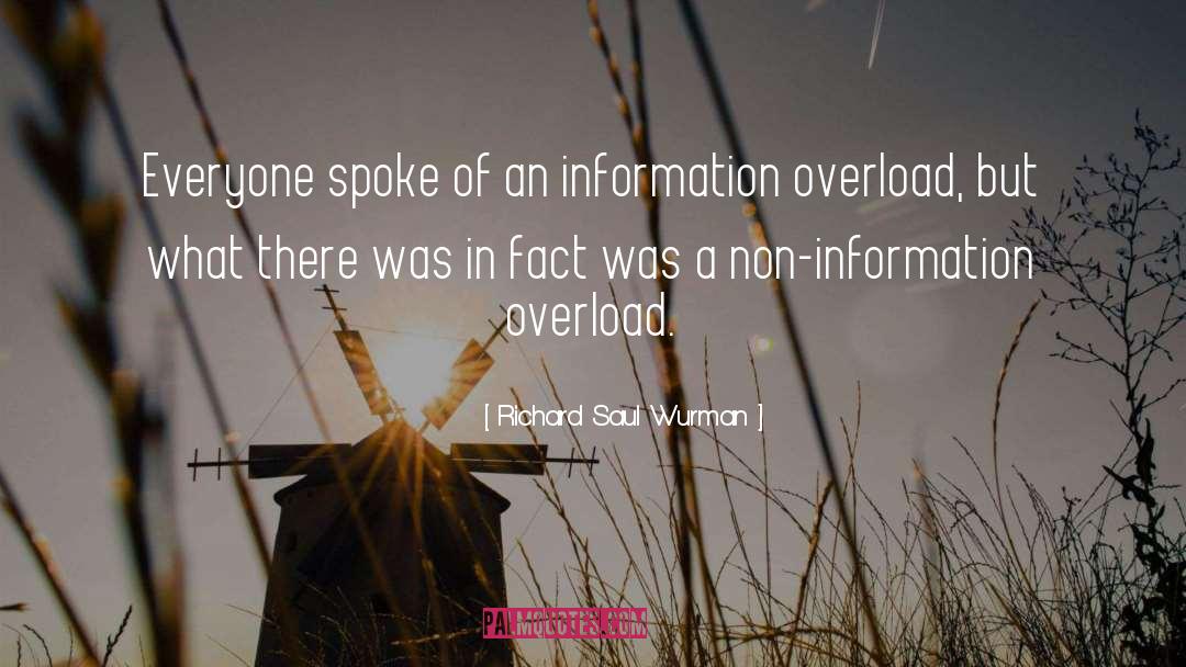 Information Overload quotes by Richard Saul Wurman