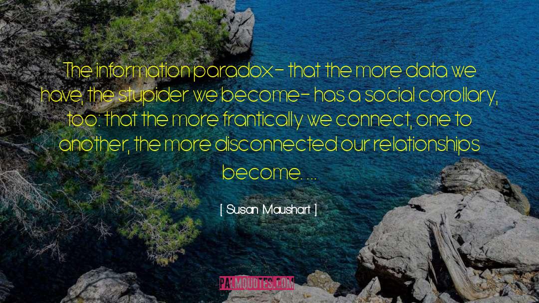 Information Paradox quotes by Susan Maushart