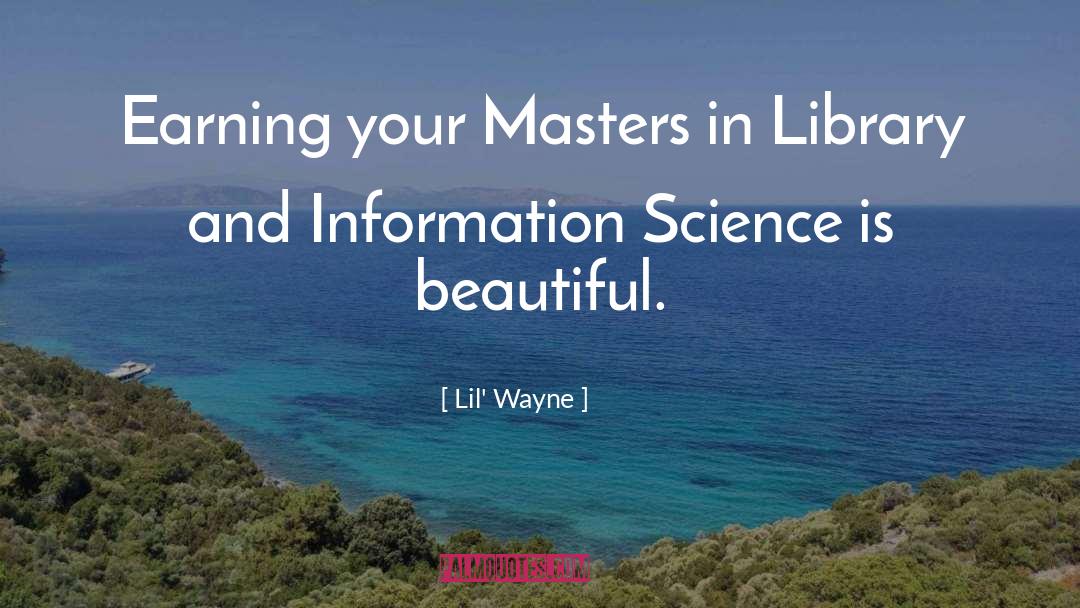 Information Science quotes by Lil' Wayne