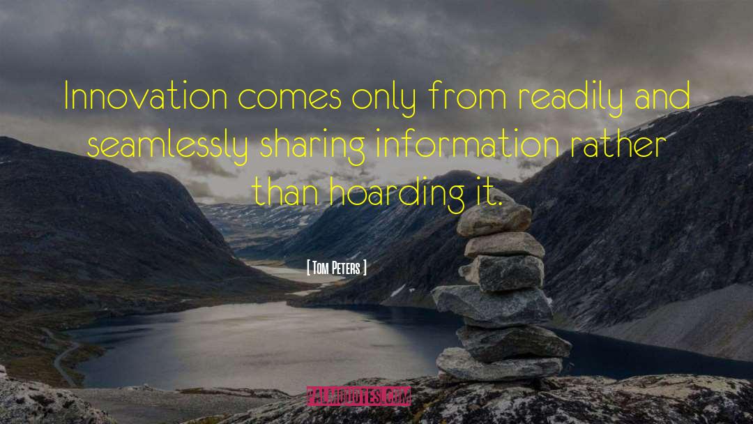 Information Sharing quotes by Tom Peters