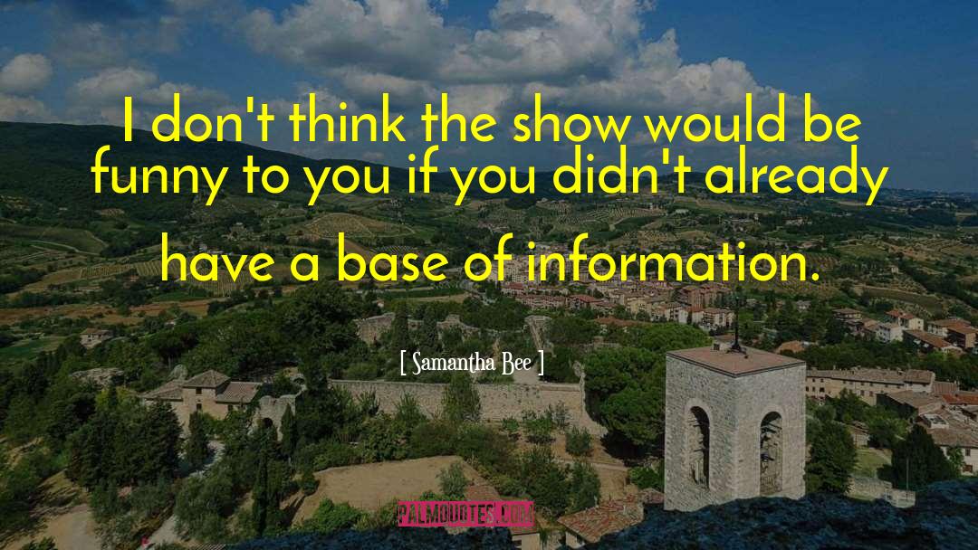Information Sharing quotes by Samantha Bee