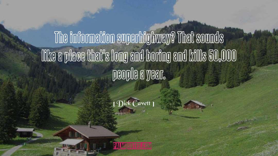 Information Superhighway quotes by Dick Cavett