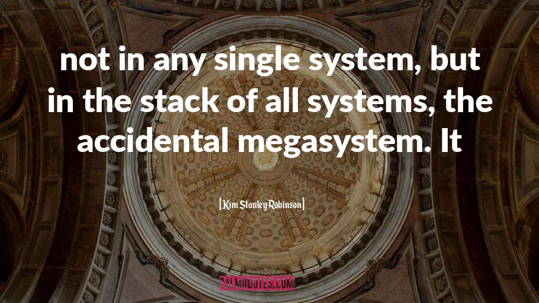 Information Systems quotes by Kim Stanley Robinson