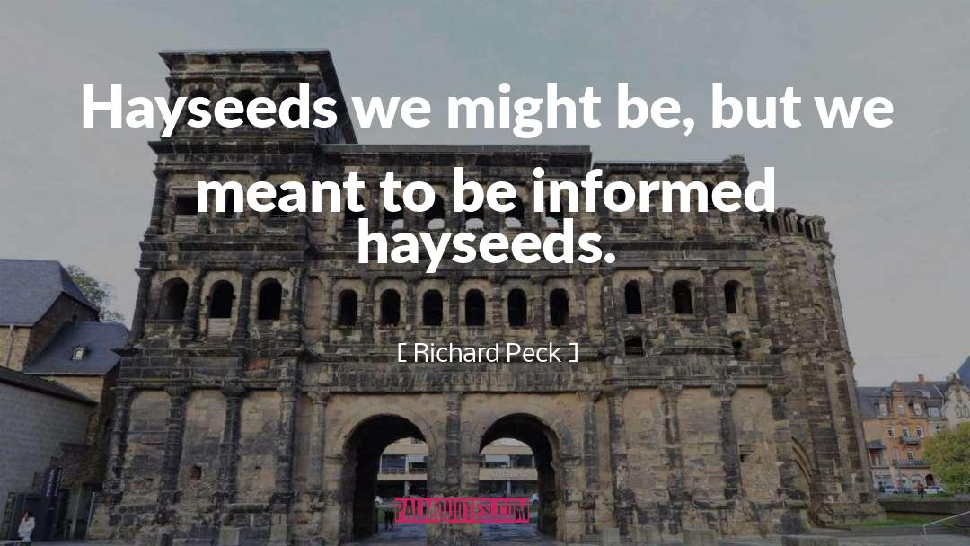 Informed Citizenry quotes by Richard Peck