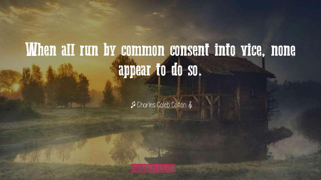 Informed Consent quotes by Charles Caleb Colton