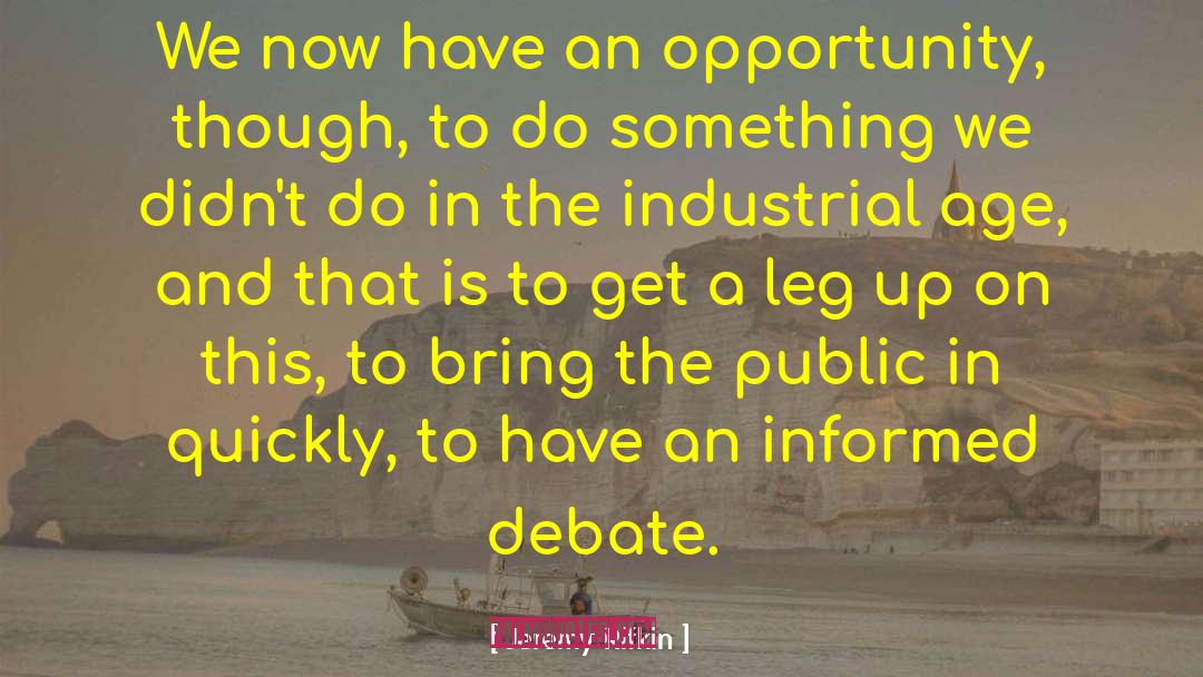 Informed Debate quotes by Jeremy Rifkin