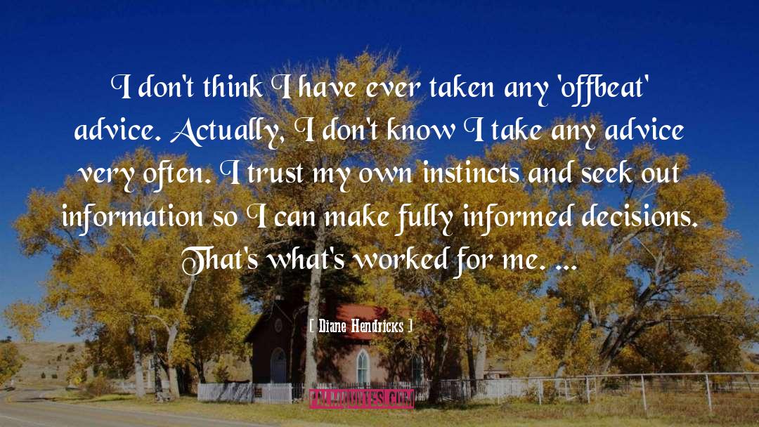 Informed Decisions quotes by Diane Hendricks