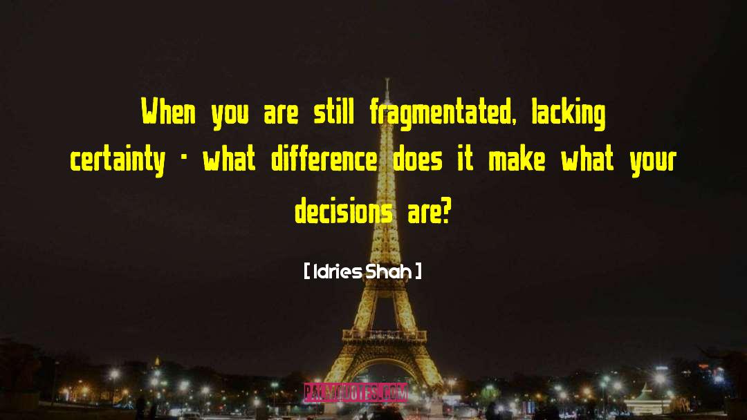 Informed Decisions quotes by Idries Shah
