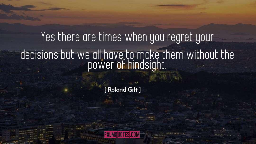 Informed Decisions quotes by Roland Gift