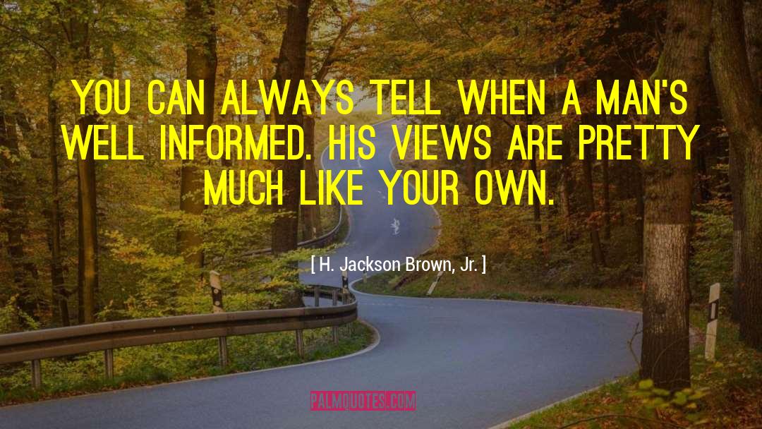 Informed quotes by H. Jackson Brown, Jr.