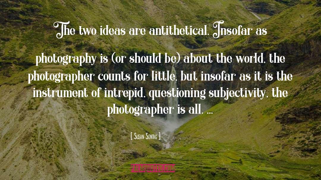 Infrared Photography quotes by Susan Sontag