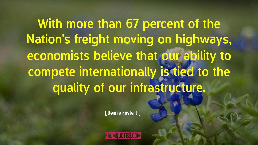 Infrastructure quotes by Dennis Hastert