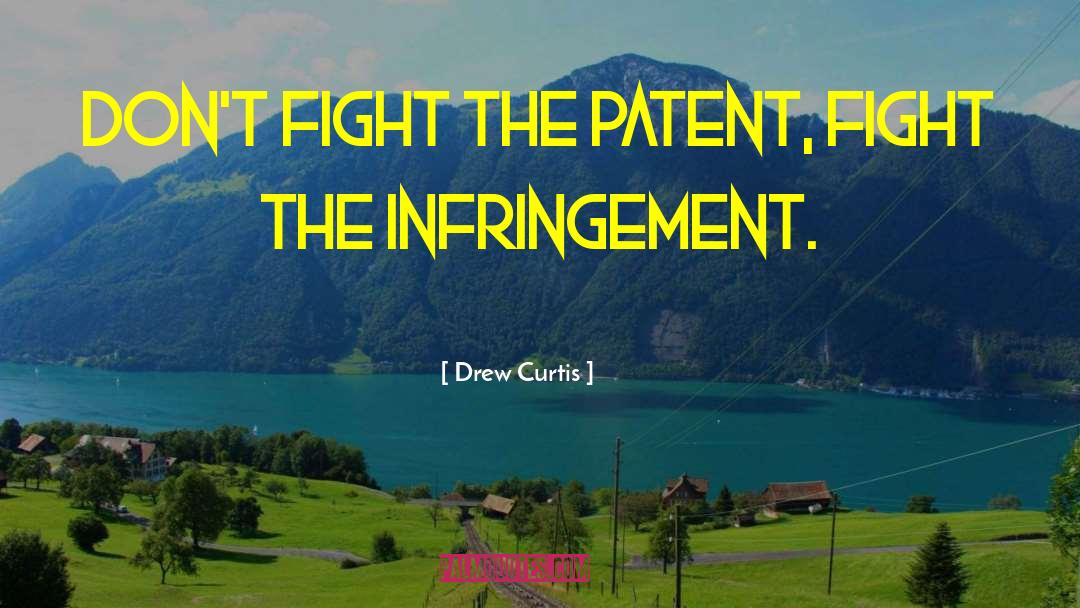 Infringement quotes by Drew Curtis