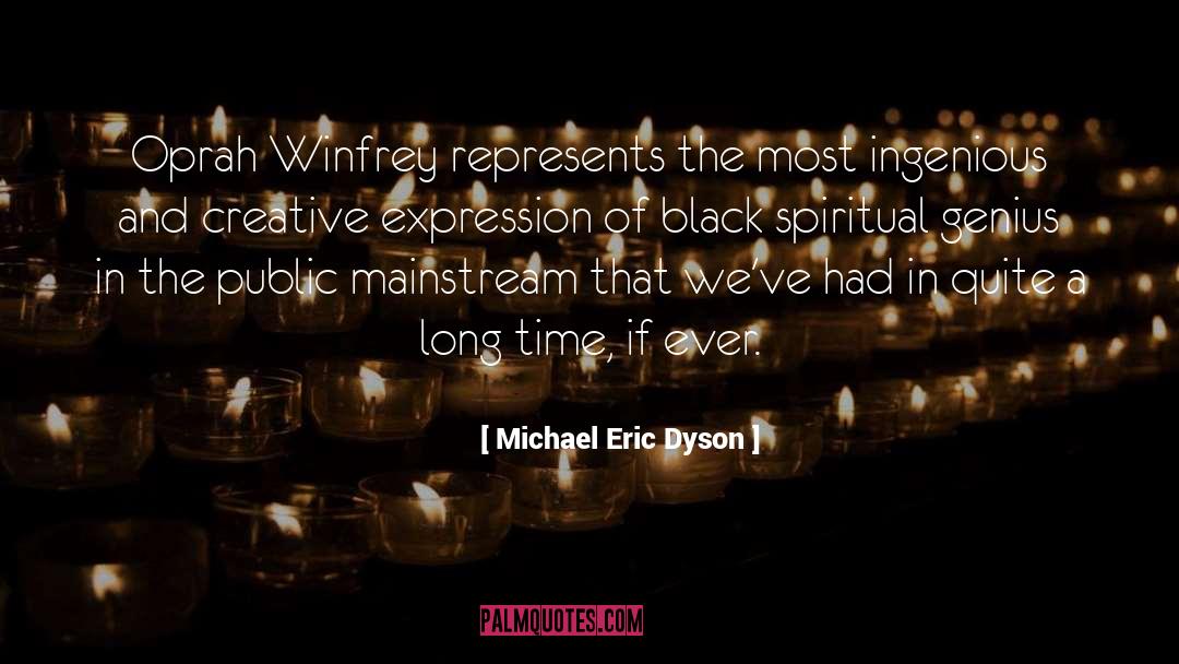 Ingenious quotes by Michael Eric Dyson