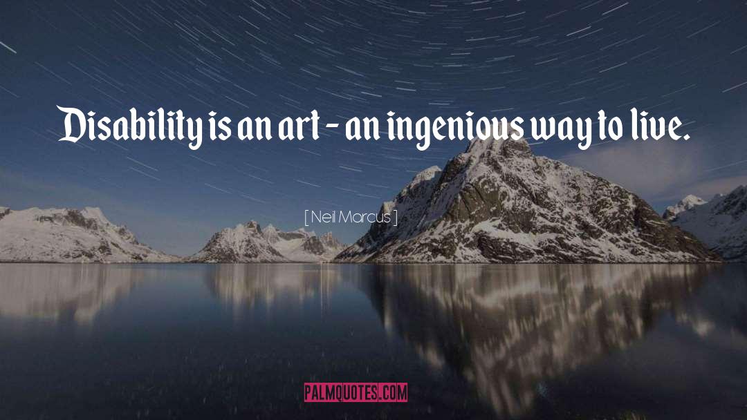 Ingenious quotes by Neil Marcus