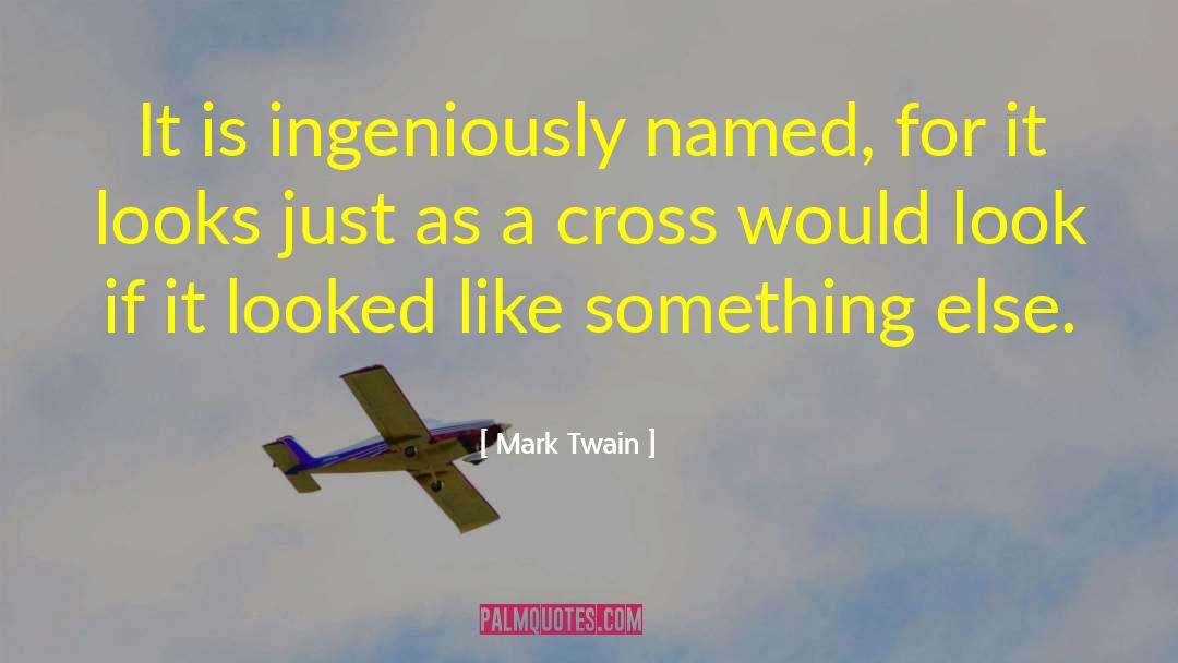 Ingeniously Antonyms quotes by Mark Twain