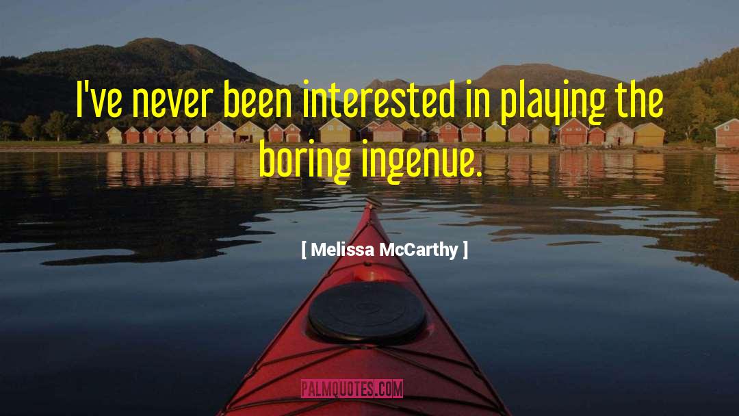 Ingenue quotes by Melissa McCarthy