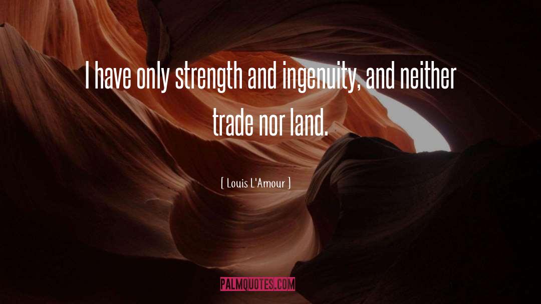 Ingenuity quotes by Louis L'Amour