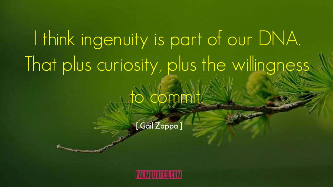 Ingenuity quotes by Gail Zappa