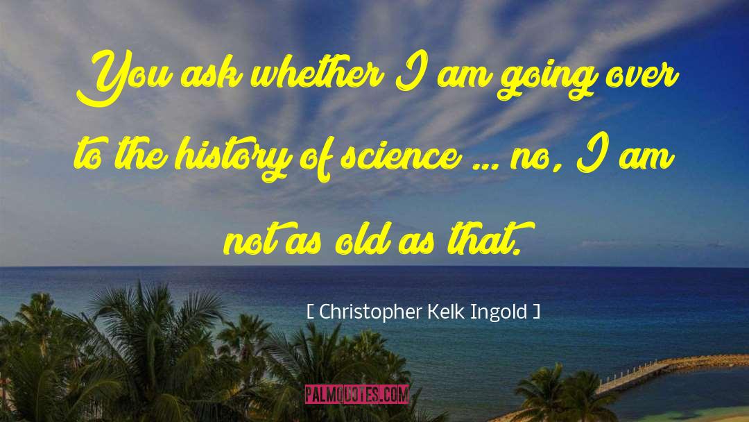 Ingold quotes by Christopher Kelk Ingold