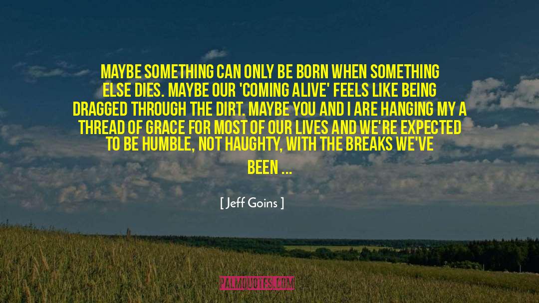 Ingrained Dirt quotes by Jeff Goins