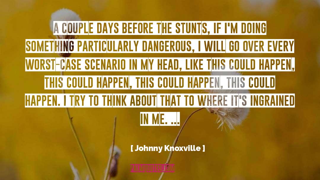 Ingrained quotes by Johnny Knoxville