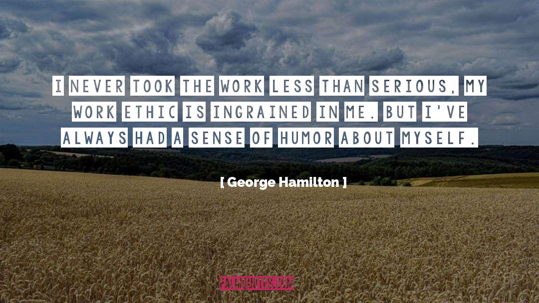 Ingrained quotes by George Hamilton