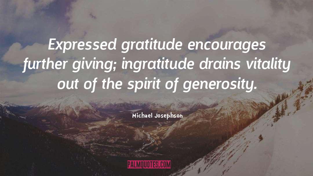 Ingratitude quotes by Michael Josephson