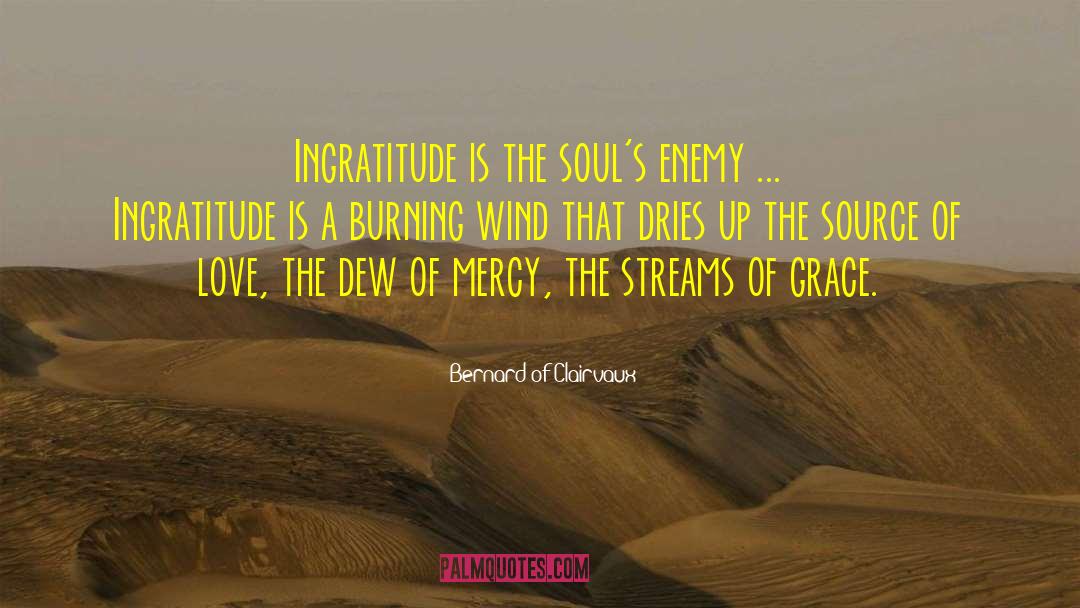 Ingratitude quotes by Bernard Of Clairvaux