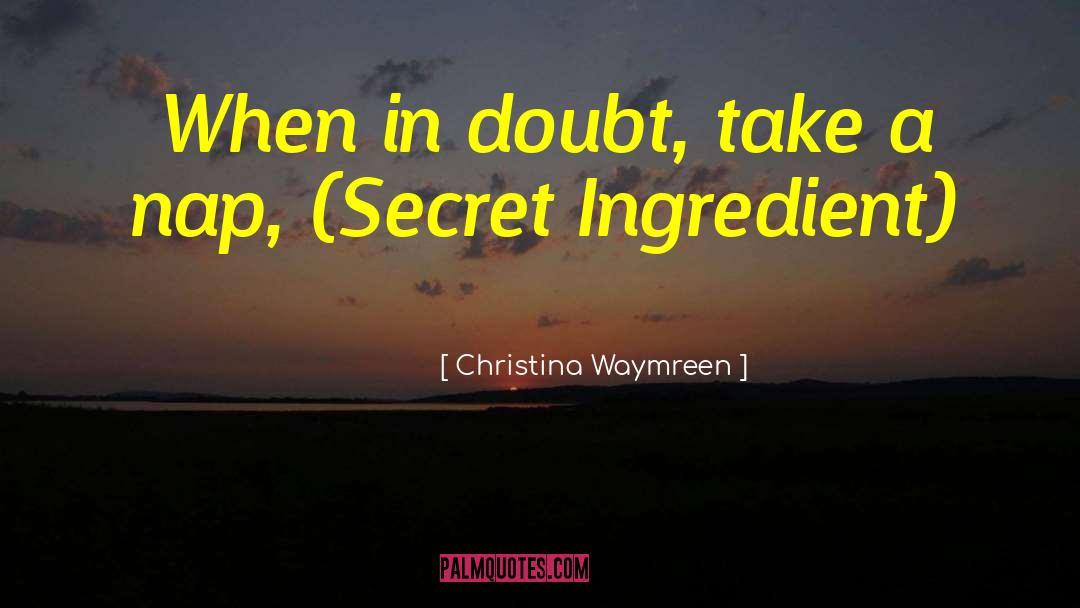 Ingredient quotes by Christina Waymreen