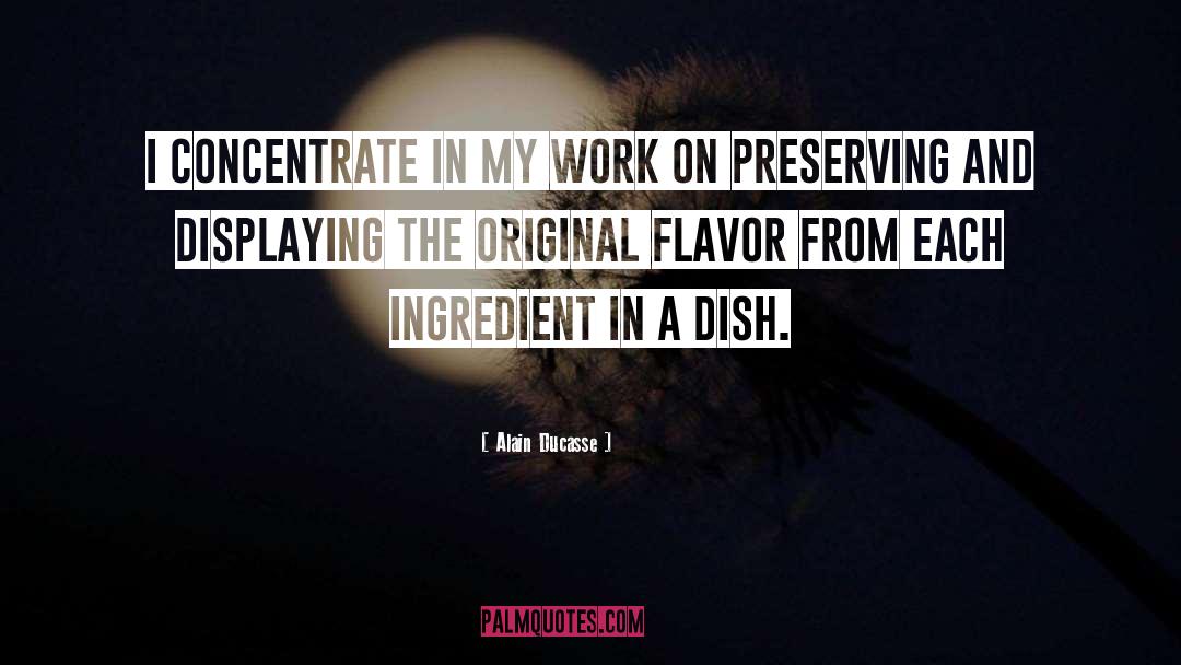 Ingredient quotes by Alain Ducasse