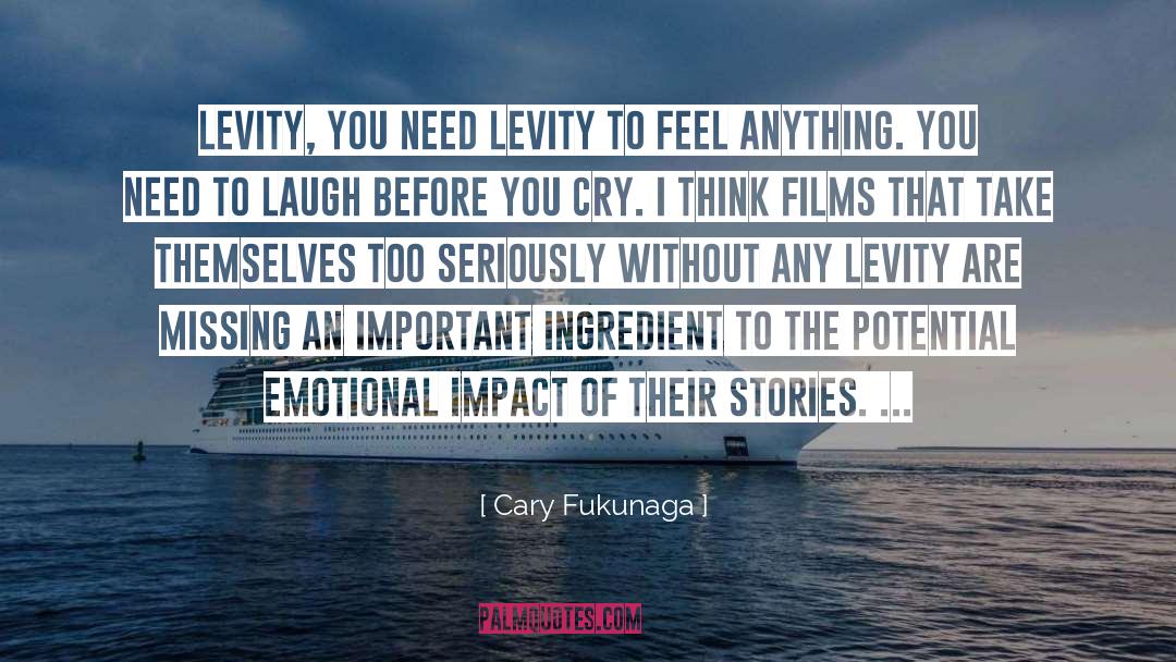 Ingredients quotes by Cary Fukunaga