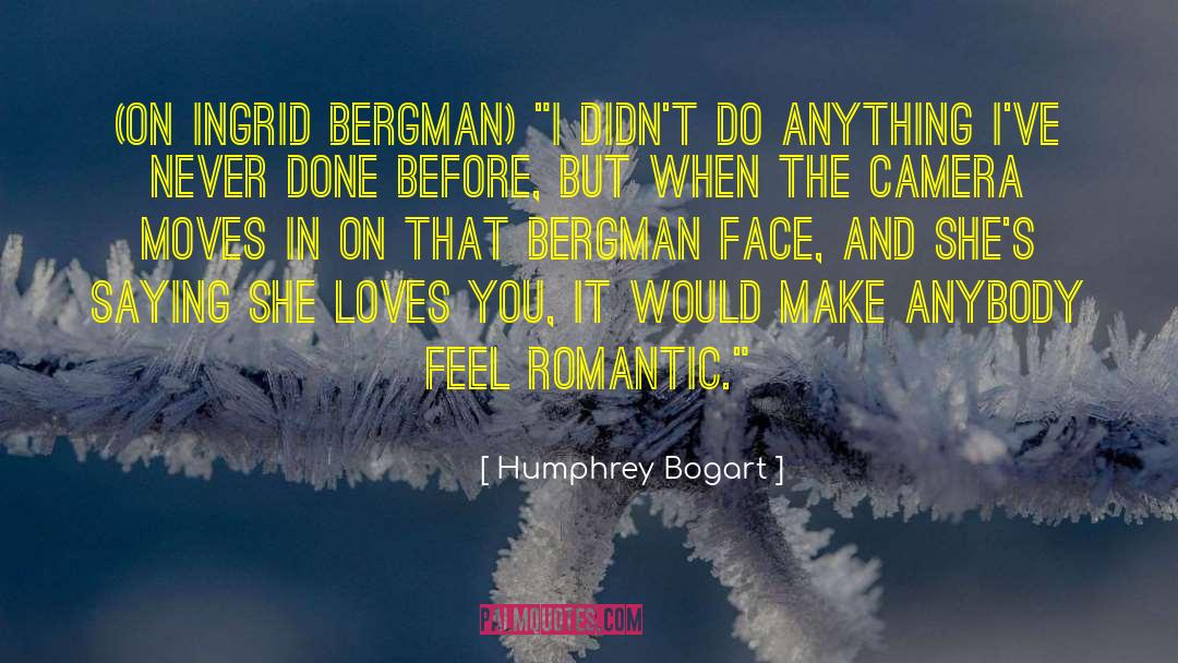 Ingrid Bergman quotes by Humphrey Bogart