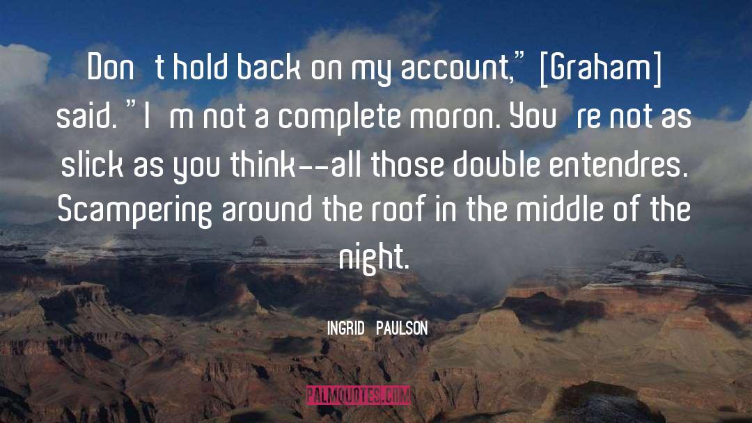 Ingrid quotes by Ingrid  Paulson