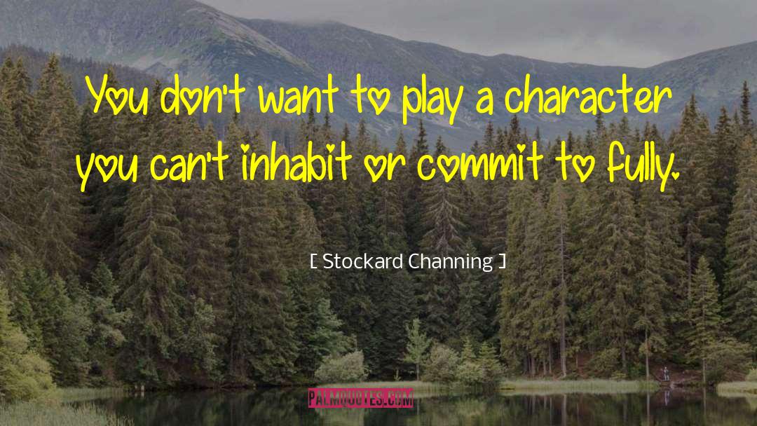 Inhabit quotes by Stockard Channing