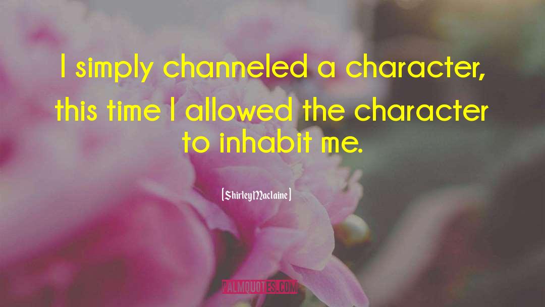 Inhabit quotes by Shirley Maclaine