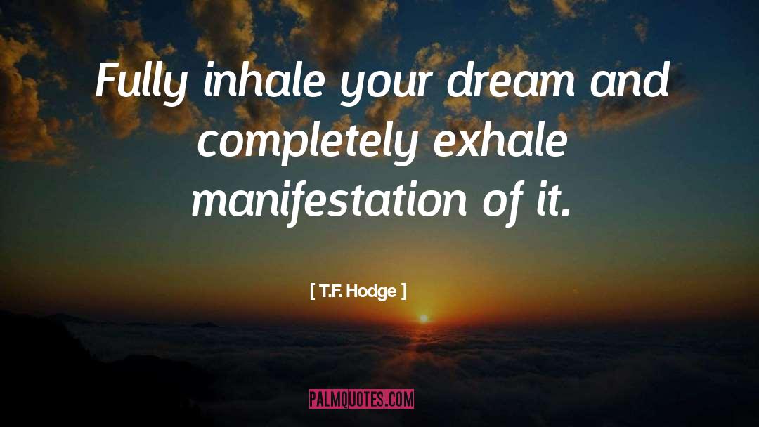 Inhale quotes by T.F. Hodge