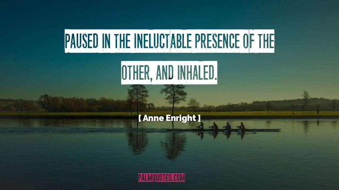 Inhaled quotes by Anne Enright