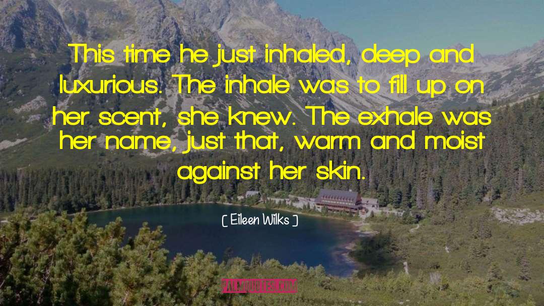 Inhaled quotes by Eileen Wilks