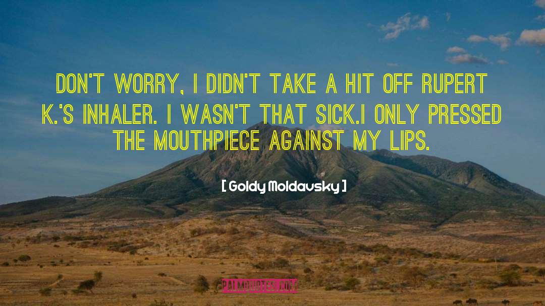 Inhalers quotes by Goldy Moldavsky