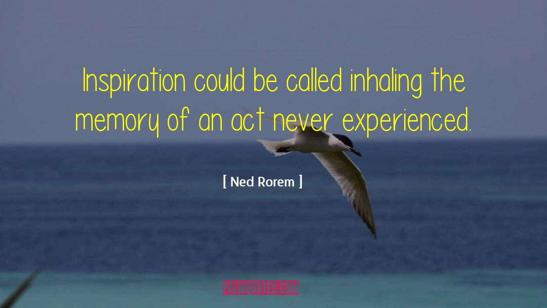 Inhaling quotes by Ned Rorem